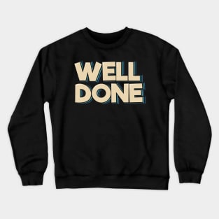 Well Done Crewneck Sweatshirt